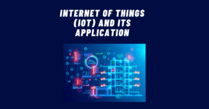Read more about the article Internet of Things (IoT) and its Application