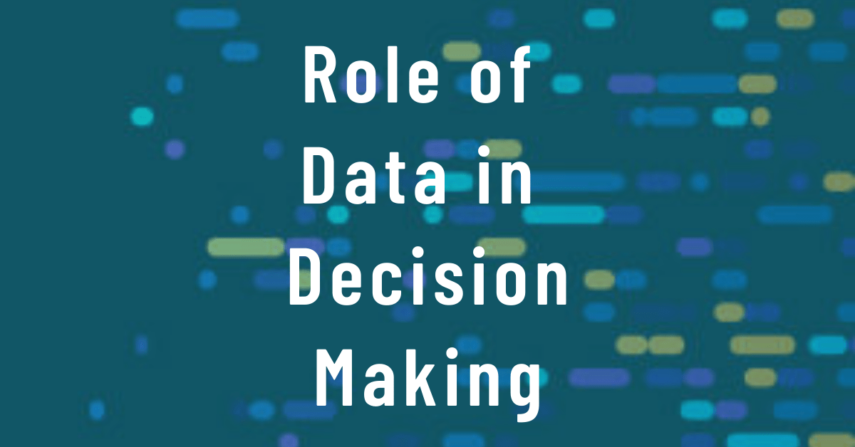 Read more about the article Role of Data in Decision Making