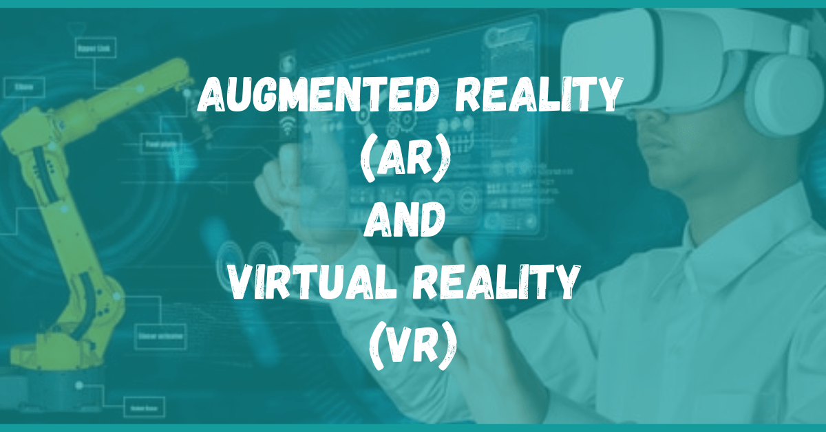 Read more about the article Augmented Reality (AR) and Virtual Reality (VR)