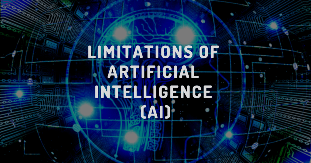 AI Limitations| Limitations of Artificial Intelligence (AI)