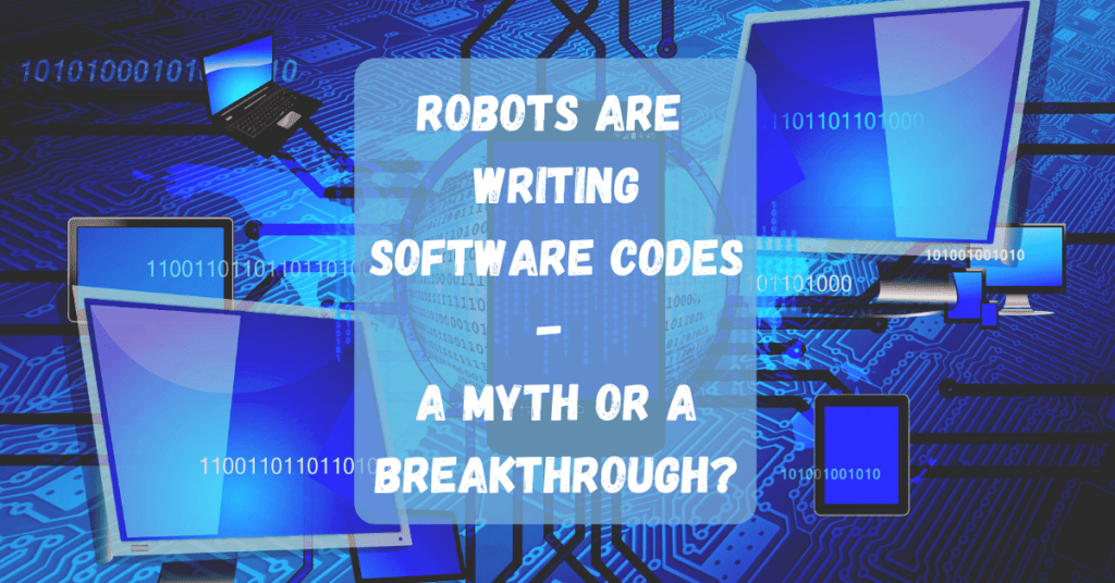 Robots are writing Software Codes - a myth or a breakthrough?