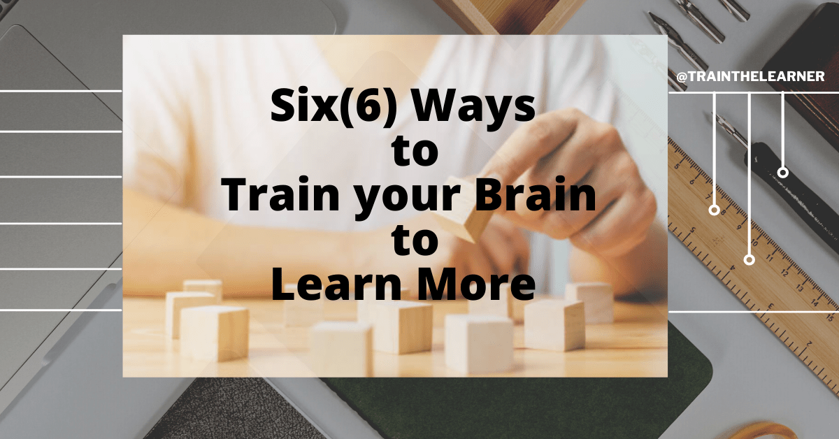 Read more about the article Six(6) Ways to Train your Brain to Learn More