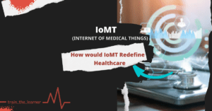 Read more about the article How Would IoMT Redefine Healthcare