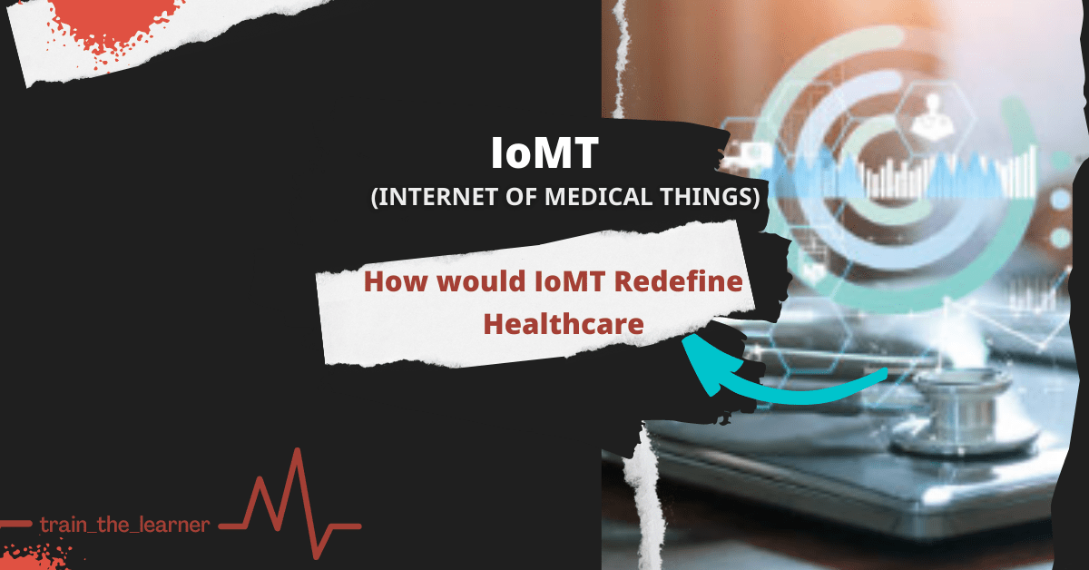 You are currently viewing How Would IoMT Redefine Healthcare
