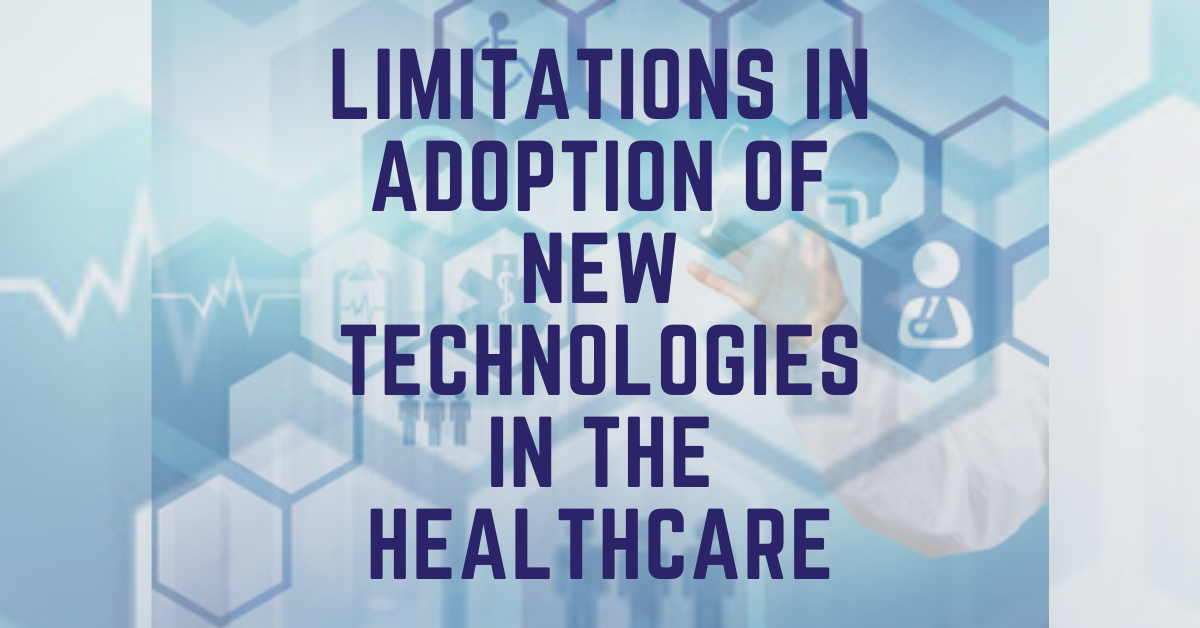 Read more about the article Limitations in adoption of new technologies in the Healthcare