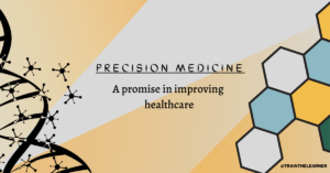 Read more about the article Precision Medicine – A promise in improving healthcare