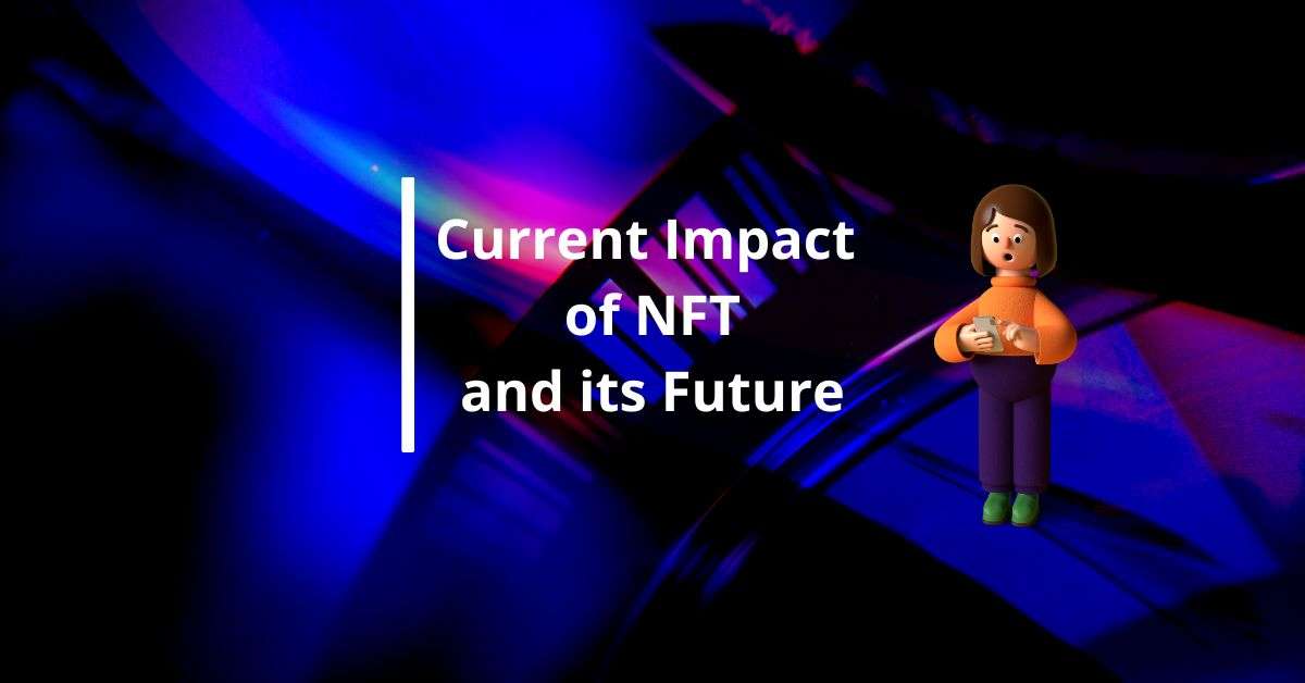Read more about the article Current Impact of NFT and its Future
