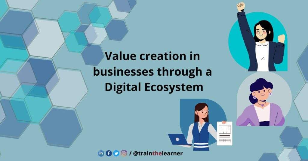 Value Creation in Businesses through a Digital Ecosystem