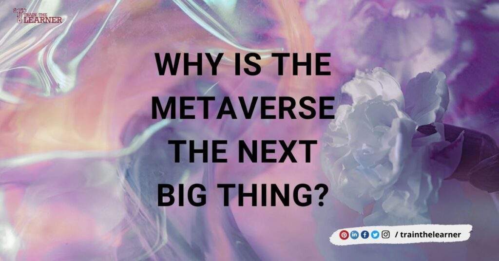 why-is-the-metaverse-the-next-big-thing